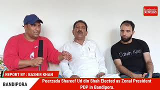 Peerzada Shafi ud din shah Elected As Zonal President PDP in Bandipora.