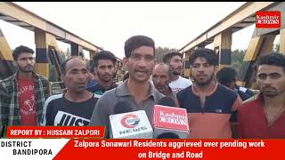 Zalpora Sonawari Residents aggrieved over pending work on Bridge and Road