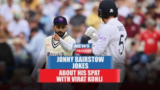 Jonny Bairstow jokes about his spat with Virat Kohli and more cricket news
