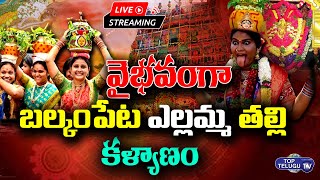LIVE | Balkampet Yellamma Kalyanam  | Balkampet Yellamma Bonalu 2022 | Top Telugu TV
