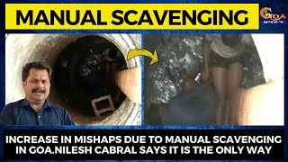 Increase in mishaps due to manual scavenging in Goa. Nilesh Cabral says it is the only way