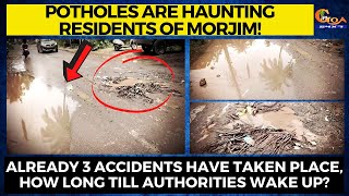 Potholes are haunting residents of Morjim!
