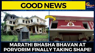 Good news for 'Marathi Lovers'. Marathi Bhasha Bhavan at Porvorim finally taking shape!