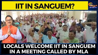 Finally IIT in Sanguem? Locals welcome IIT in Sanguem in a meeting called by MLA