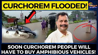 Curchorem people will have to buy amphibious vehicles!Many areas of Curchorem under knee deep water!