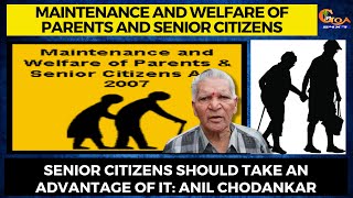 Senior citizens should take advantage of Maintenance and welfare of parents act :Anil