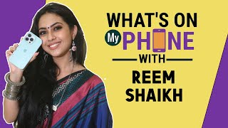What's On My Phone With Reem Shaikh | Reveals Everything That's On Her Phone
