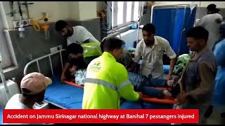 Accident on Jammu Sirinagar national highway at Banihal 7 pessangers injured.