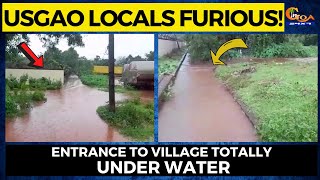 Usgao locals furious! Entrance to village totally under water
