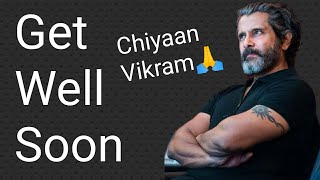Get Well Soon Chiyaan Vikram Sir