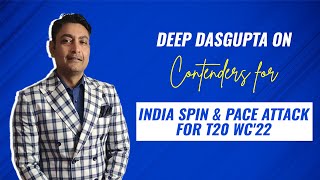 Deep Dasgupta names his Indian spinning and fast bowling choices for T20 World Cup