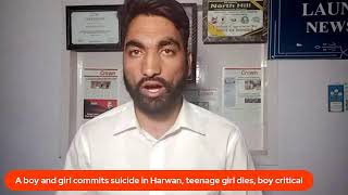 A boy and girl commits suicide in Harwan, teenage girl dies, boy critical