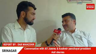 Conversation with All Jammu & kashmir panchayat president Anil sharma