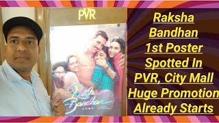 Raksha Bandhan First Poster Spotted At PVR, Citi Mall,Huge Promotion Already Starts For AkshayKumar