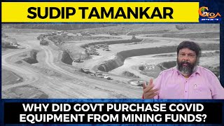 Why did Govt purchase COVID equipment from mining funds? Govt no serious in restarting mining:Sudip