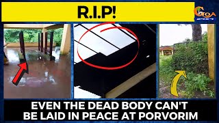 RIP! Even the dead body can't be laid in peace. Porvorim crematorium in dilapidated condition