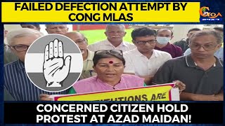 Failed defection attempt by Cong MLAs. Concerned citizen hold protest at Azad Maidan!