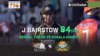 Jonny Bairstow's 84(24) | Kerala Knights vs Bengal Tigers | Abu Dhabi T10 League
