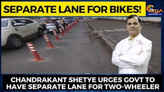 Chandrakant Shetye urges Govt to have separate lane for two-wheeler