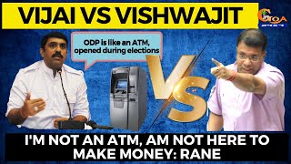 ODP is like an ATM, opened during elections: Vijai. I'm not an ATM, am not here to make money: Rane
