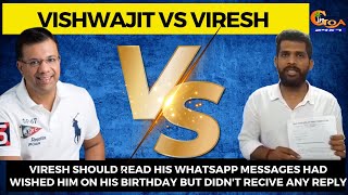 Viresh should read his WhatsApp messages.Had wished him on his birthday but didnt receive reply:Rane
