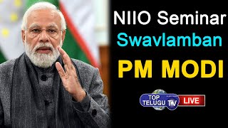 LIVE: PM Modi attends NIIO Seminar 'Swavlamban' in New Delhi | Narendra Modi LIVE | Top Telugu TV