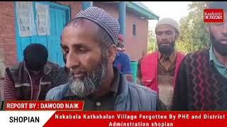 Nakabala Kathahalan Village Forgotten By PHE and District Adminstration shopian.