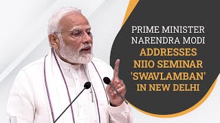 Prime Minister Narendra Modi Addresses NIIO Seminar 'Swavlamban' in New Delhi | PMO
