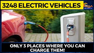 For 3428 electric vehicles in Goa. Only 3 places where you can charge them!