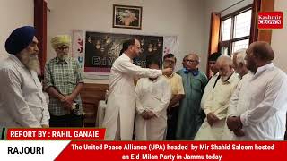 The United Peace Alliance headed  by Mir Shahid Saleem hosted an Eid-Milan Party in Jammu today.