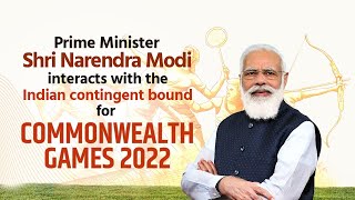 PM Shri Narendra Modi interacts with Indian contingent bound for Commonwealth Games 2022.