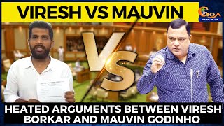 Heated arguments between Viresh and Mauvin Godinho