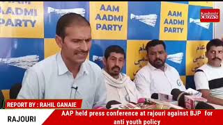 AAP held press conference at rajouri against BJP  for anti youth policy .