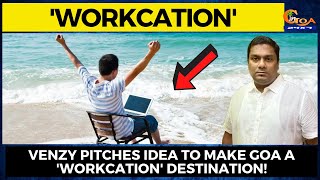 Venzy pitches idea to make Goa a 'Workcation' destination!