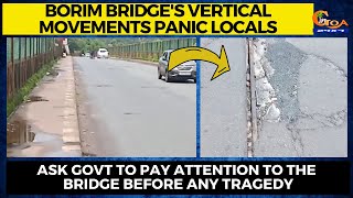 Borim bridge's vertical movements panic locals. Ask Govt to pay attention to the bridge