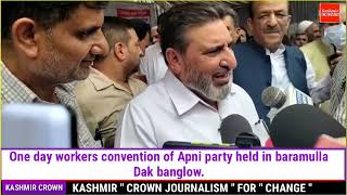 One day workers convention of Apni party held in baramulla Dak banglow.
