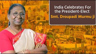 India Celebrates For the President-Elect Smt. Draupadi Murmu.