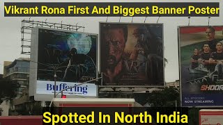 Vikrant Rona First & Biggest Banner Poster Spotted In North India,Ise Kahte Hai Dhamakedar Promotion
