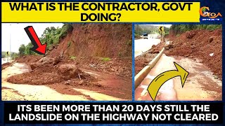 What is the Contractor, Govt doing? Its been more than 20 days still the landslide not cleared