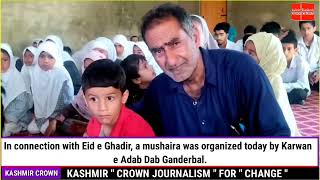 In connection with Eid e Ghadir, a mushaira was organized today by Karwan  e Adab Dab Ganderbal.