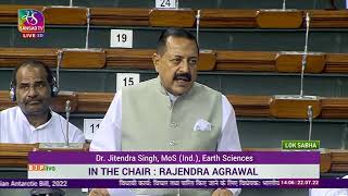 Minister Dr. Jitendra Singh introduces the Indian Antarctic Bill, 2022 in Lok Sabha.