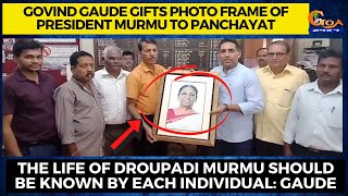 Govind Gaude gifts photo frame of President Murmu to p'yat.