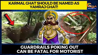 Karmal ghat should be named as Yamraj Ghat! Guardrails poking out can be fatal for motorist