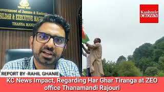 KC News Impact, Regarding Har Ghar Tiranga at ZEO office Thanamandi Rajouri