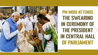 PM Modi Attends The Swearing in Ceremony of the President in Central Hall of Parliament |PMO