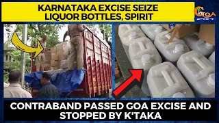 Karnataka excise seize liquor bottles, spirit. Contraband passed Goa excise and stopped by K'taka