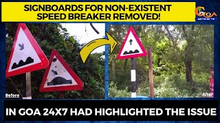 Signboards for non-existent speed breaker removed! In Goa 24x7 had highlighted the issue