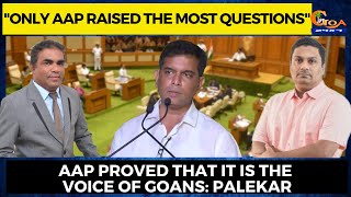 "Only AAP raised the most questions", AAP proved that it is the voice of Goans: Palekar