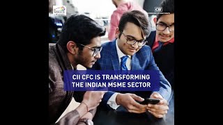 CII CFC is transforming the Indian MSME sector