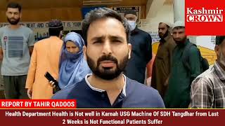 Health Department Health is Not well in Karnah USG Machine Of SDH Tangdhar from Last 2 Weeks is Not